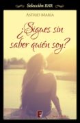 ¿sigues sin saber quién soy? (ebook)-astrid maria-9788490693995 ¿sigues sin saber quién soy? (ebook)-astrid maria-9788490693995