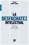 la desfachatez intelectual (7ª ed. ampliada)-ignacio sanchez-cuenca rodriguez-9788490972595 la desfachatez intelectual (7ª ed. ampliada)-ignacio sanchez-cuenca rodriguez-9788490972595