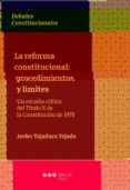 la reforma constitucional: procedimientos y limites. un estudio critico del titulo x de la constitucion de 1978-9788491235095 la reforma constitucional: procedimientos y limites. un estudio critico del titulo x de la constitucion de 1978-9788491235095