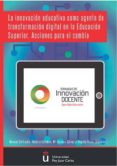 innovacion educativa como agente de transformacion digital en la educacion superior: acciones para el cambio-manuel gertrudix-natalia esteban-9788491484295 innovacion educativa como agente de transformacion digital en la educacion superior: acciones para el cambio-manuel gertrudix-natalia esteban-9788491484295