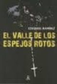 el valle de los espejos rotos-ezequiel ramirez-9788492628995 el valle de los espejos rotos-ezequiel ramirez-9788492628995