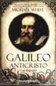 galileo anticristo: una biografia-michael white-9788492801695 galileo anticristo: una biografia-michael white-9788492801695