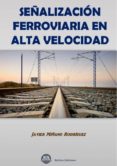 señalizacion ferroviaria en alta velocidad-javier miñano rodriguez-9788492970995 señalizacion ferroviaria en alta velocidad-javier miñano rodriguez-9788492970995