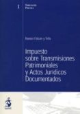 impuesto sobre transmisiones patrimoniales y actos juridicos docu mentados-ramon falcon y tella-9788493385095 impuesto sobre transmisiones patrimoniales y actos juridicos docu mentados ramon falcon y tella 9788493385095
