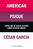american psique: cosas que se suelen olvidar sobre estados unidos-cesar garcia-9788493577995 american psique: cosas que se suelen olvidar sobre estados unidos-cesar garcia-9788493577995