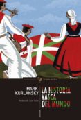 la historia vasca del mundo-mark kurlansky-9788494341595 la historia vasca del mundo-mark kurlansky-9788494341595