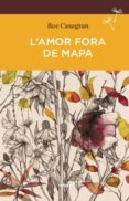 l amor fora del mapa-roc casagran-9788494373695 l amor fora del mapa-roc casagran-9788494373695