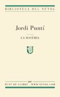 la matèria (ebook)-jordi puntí-9788494494895 la matèria (ebook)-jordi puntí-9788494494895