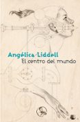 el centro del mundo-angelica liddell-9788495291295 el centro del mundo-angelica liddell-9788495291295