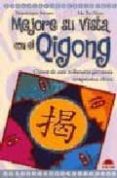 mejore su vista con el qigong: claves de esta milenaria gimnasia terapeutica china-dominique ferraro-ma xu zhou-9788495456595 mejore su vista con el qigong: claves de esta milenaria gimnasia terapeutica china-dominique ferraro-ma xu zhou-9788495456595