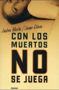 con los muertos no se juega-jaume ribera-andreu martin-9788495618795 con los muertos no se juega-jaume ribera-andreu martin-9788495618795