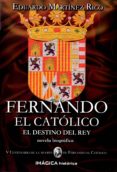 fernando el catolico: el destino del rey-eduardo martinez rico-9788495772695 fernando el catolico: el destino del rey-eduardo martinez rico-9788495772695