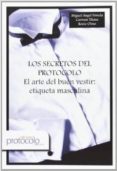 los secretos del protocolo: el arte del buen vestir: etiqueta masculina-9788495789495 los secretos del protocolo: el arte del buen vestir: etiqueta masculina-9788495789495