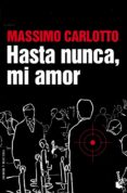 hasta nunca, mi amor-massimo carlotto-9788496580695 hasta nunca, mi amor-massimo carlotto-9788496580695