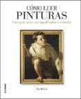 como leer pinturas: una guia sobre sus significados y metodos-liz rideal-9788496669895 como leer pinturas: una guia sobre sus significados y metodos-liz rideal-9788496669895