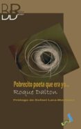 pobrecito poeta que era yo-roque dalton-9788496687295 pobrecito poeta que era yo-roque dalton-9788496687295