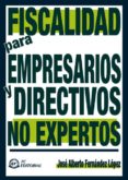fiscalidad para empresarios y directivos no expertos-jose alberto fernandez lopez-9788496743595 fiscalidad para empresarios y directivos no expertos-jose alberto fernandez lopez-9788496743595