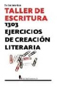 taller de escritura: 1303 ejercicios de creacion literaria-felipe montes-9788496756595 taller de escritura: 1303 ejercicios de creacion literaria-felipe montes-9788496756595