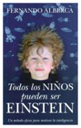 todos los niños pueden ser einstein: un metodo eficaz para motiva r la inteligencia-fernando alberca de castro-9788496947795 todos los niños pueden ser einstein: un metodo eficaz para motiva r la inteligencia-fernando alberca de castro-9788496947795