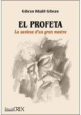 el profeta. la saviesa d un gran mestre-gibran khalil gibran-9788496951495 el profeta. la saviesa d un gran mestre-gibran khalil gibran-9788496951495