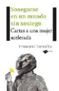 sosegarse en un mundo sin sosiego-francesc torralba-9788496981195 sosegarse en un mundo sin sosiego-francesc torralba-9788496981195