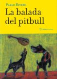 la balada del pitbull-pablo rivero-9788497040495 la balada del pitbull-pablo rivero-9788497040495