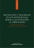 protección y seguridad en los sitios reales desde la ilustración al liberalismo-enrique martinez ruiz-9788497170895 protección y seguridad en los sitios reales desde la ilustración al liberalismo-enrique martinez ruiz-9788497170895