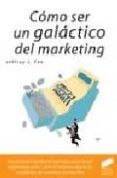 como ser un galactico del marketing-jeffrey j. fox-9788497561495 como ser un galactico del marketing-jeffrey j. fox-9788497561495