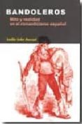 bandoleros: mito y realidad en el romanticismo español-emilio soler pascual-9788497563895 bandoleros: mito y realidad en el romanticismo español-emilio soler pascual-9788497563895