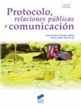 protocolo, relaciones publicas y comunicacion-jose antonio dorado juarez-9788497566995 protocolo, relaciones publicas y comunicacion-jose antonio dorado juarez-9788497566995
