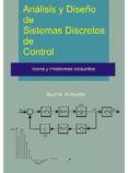 analisis y diseño de sistemas discretos de control: teoria y prob lemas resueltos-basil m. al-hadithi-9788498214895 analisis y diseño de sistemas discretos de control: teoria y prob lemas resueltos-basil m. al-hadithi-9788498214895