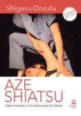 aze shiatsu. estiramientos y movilizaciones en lateral (libro + dvd)-shigeru onoda-9788498273595 aze shiatsu. estiramientos y movilizaciones en lateral (libro + dvd)-shigeru onoda-9788498273595