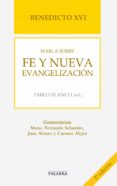 benedicto xvi habla sobre fe y nueva evangelizacion-pablo blanco sarto-9788498407495 benedicto xvi habla sobre fe y nueva evangelizacion-pablo blanco sarto-9788498407495