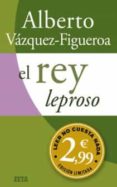 el rey leproso-alberto vazquez-figueroa-9788498725995 el rey leproso-alberto vazquez-figueroa-9788498725995