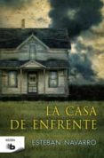 la casa de enfrente-esteban navarro-9788498726695 la casa de enfrente-esteban navarro-9788498726695