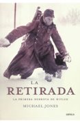 la retirada: la primera derrota de hitler-michael jones-9788498920895 la retirada: la primera derrota de hitler-michael jones-9788498920895