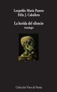 la herida del silencio (antologia)-leopoldo maria panero-felix j. caballero-9788498959895 la herida del silencio (antologia)-leopoldo maria panero-felix j. caballero-9788498959895