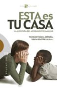 esta es tu casa: la aventura del acogimiento familiar-teresa diaz tartalo-9788499200095 esta es tu casa: la aventura del acogimiento familiar-teresa diaz tartalo-9788499200095