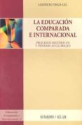 educacion comparada e internacional: procesos historicos y dinami cas globales-leoncio vega gil-9788499211695 educacion comparada e internacional: procesos historicos y dinami cas globales-leoncio vega gil-9788499211695