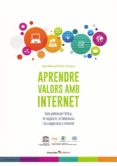 aprendre valors amb internet: com potenciar l etica, el respecte, la tolerancia i la cooperacion a internet-9788499219295 aprendre valors amb internet: com potenciar l etica, el respecte, la tolerancia i la cooperacion a internet-9788499219295