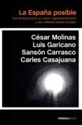 la españa posible. tres ensayos para un nuevo regeneracionismo y una reflexion sobre el poder-cesar molinas-luis garicano-9788499424095 la españa posible. tres ensayos para un nuevo regeneracionismo y una reflexion sobre el poder-cesar molinas-luis garicano-9788499424095