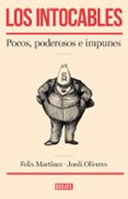 los intocables: pocos, poderosos e impunes-felix martinez-jordi oliveres-9788499925295 los intocables: pocos, poderosos e impunes-felix martinez-jordi oliveres-9788499925295