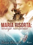 Descargas gratuitas de libros electrónicos de Google MARIA RISORTA: ROMANZO MARINARESCO in Spanish