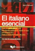 el italiano esencial: con test de autoevaluacion: texto de gramat ica para estudiantes extranjeros desde el nivel principiante (a1) hasta el nivel intermedio-alto (b2)-marco mezzadri-9788877157195 el italiano esencial: con test de autoevaluacion: texto de gramat ica para estudiantes extranjeros desde el nivel principiante (a1) hasta el nivel intermedio-alto (b2)-marco mezzadri-9788877157195
