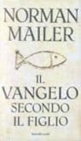 il vangelo secondo il figlio-norman mailer-9788880893295 il vangelo secondo il figlio-norman mailer-9788880893295