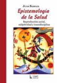 epistemologia de la salud: reproduccion social, subjetividad y tr ansdisciplina-juan samaja-9789508921895 epistemologia de la salud: reproduccion social, subjetividad y tr ansdisciplina-juan samaja-9789508921895