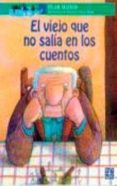 el viejo que no salia en los cuentos-pilar mateos-9789681658595 el viejo que no salia en los cuentos-pilar mateos-9789681658595