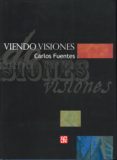 viendo visiones (2ª ed.)-carlos fuentes-9789681675295 viendo visiones (2ª ed.)-carlos fuentes-9789681675295
