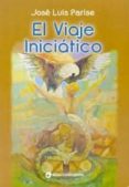 el viaje iniciatico-jose luis parise-9789870805595 el viaje iniciatico-jose luis parise-9789870805595