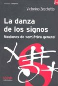 la danza de los signos: nociones de semiotica general-victorino zeccheto-9789871004195 la danza de los signos: nociones de semiotica general-victorino zeccheto-9789871004195